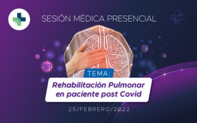 Sesión Médica: Rehabilitación Pulmonar en paciente post Covid